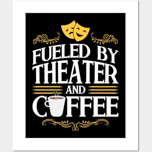 Fueled By Theater And Coffee - Theatre Posters and Art